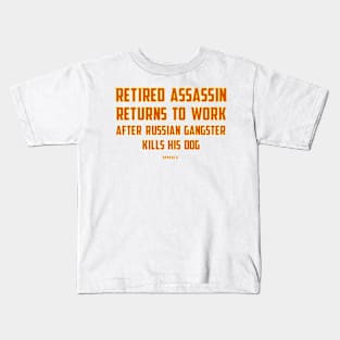 Retired Assassin Returns to Work, Be Kind to Dogs Kids T-Shirt